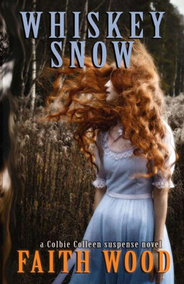 Whiskey Snow : A Colbie Colleen Suspense Novel