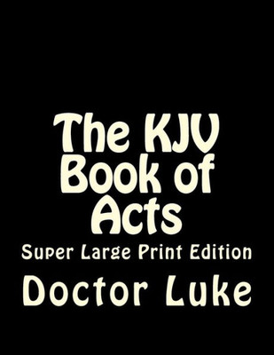 The Kjv Book Of Acts : Super Large Print Edition