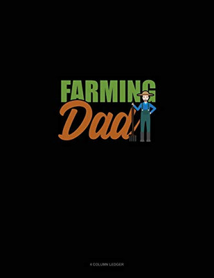 Farming Dad: 4 Column Ledger