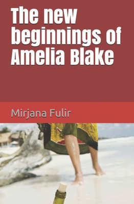 The New Beginnings Of Amelia Blake : Novel