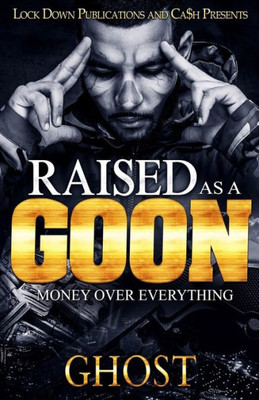Raised As A Goon : Money Over Everything