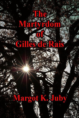 The Martyrdom Of Gilles De Rais