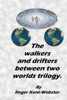 The Walkers And Drifters Between Two Worlds Trilogy.