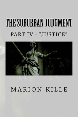 The Suburban Judgment : Part Iv - Justice