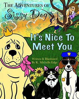 The Adventures of Sissy Dog: It’s Nice To Meet You