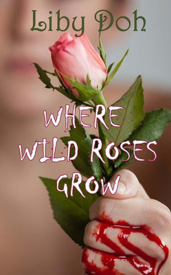 Where Wild Roses Grow