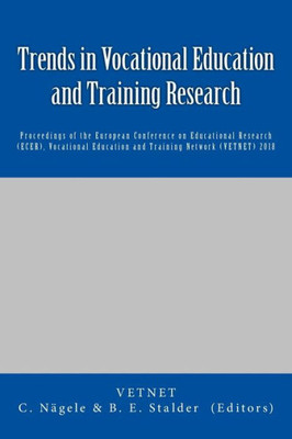 Trends In Vocational Education And Training Research : Proceedings Of The European Conference On Educational Research (Ecer), Vocational Education And Training Network (Vetnet)