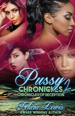 Pussy Chronicles 2 : Chronicles Of Deception The Finale