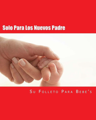 Solo Para Los Nuevos Padre : Su Folleto Para Bebe'S