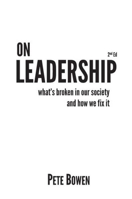 On Leadership : What'S Broken In Our Society And How We Fix It