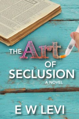 The Art Of Seclusion : A Story Of Love, Friendship, And Jewish Education
