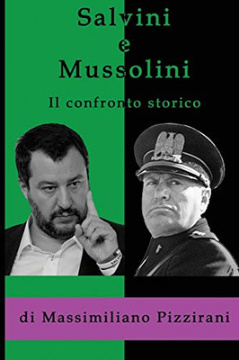 Salvini e Mussolini - Il confronto storico: Come e perchè il duce è migliore del capitano (Italian Edition)