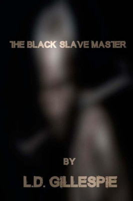 The Black Slave Master : Dissecting Willie Lynch