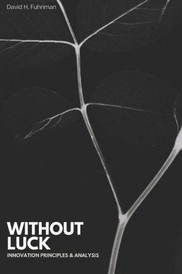 Without Luck : A Book About Innovation