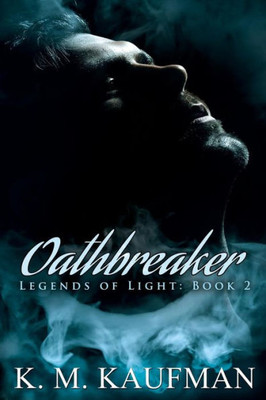 Oathbreaker : Legends Of Light: