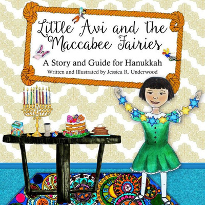 Little Avi And The Maccabee Fairies : A Story And Guide For Hanukkah