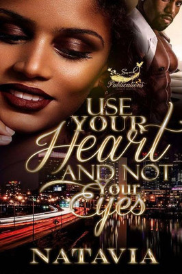 Use Your Heart And Not Your Eyes