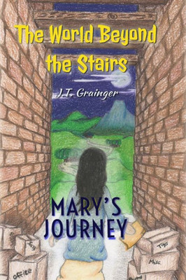 The World Beyond The Stairs : Mary'S Journey
