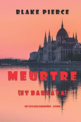 Meurtre (et Baklava) (Un voyage européen – Livre 1) (French Edition)
