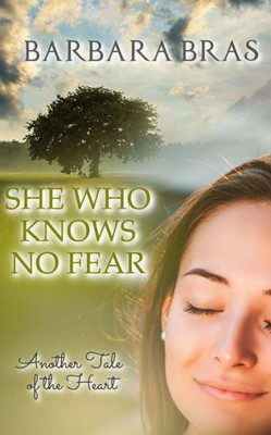 She Who Knows No Fear : Another Tale Of The Heart