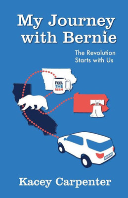My Journey With Bernie : The Revolution Starts With Us