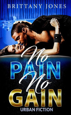 No Pain No Gain : Urban Fiction