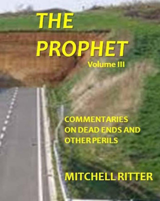 The Prophet : Commentaries On Dead Ends And Other Perils
