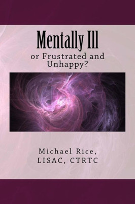 Mentally Ill : Or Frustrated And Unhappy?