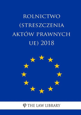 Rolnictwo (Streszczenia Aktów Prawnych Ue) 2018