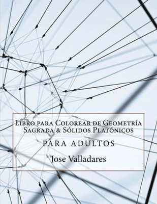 Libro Para Colorear De Geometría Sagrada And Sólidos Platónicos Para Adultos