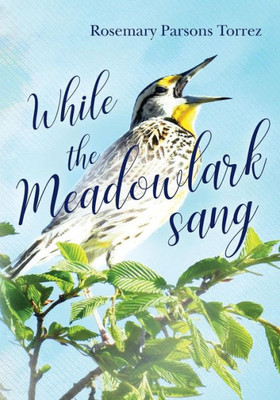 While The Meadowlark Sang : An Anthology Of Poetry And Memoirs