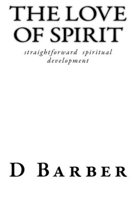 The Love Of Spirit : Developing Your Spirit Communication Skills