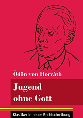 Jugend ohne Gott: (Band 17, Klassiker in neuer Rechtschreibung) (German Edition) - Paperback