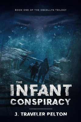 The Infant Conspiracy : Book Two Of The Oberllyn Family Triology