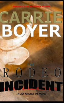 The Rodeo Incident : A Jill Tanner, Pi Crime Mystery Novel