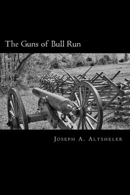 The Guns Of Bull Run : A Story Of The Civil War'S Eve