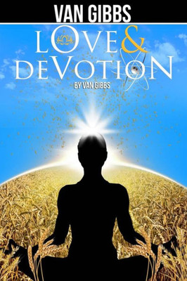 Love And Devotion : Affirmations For The Awakening Of Your Soul