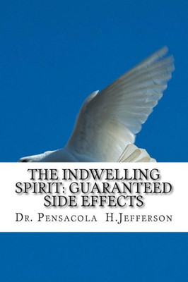 The Indwelling Spirit : Guaranteed Side Effects