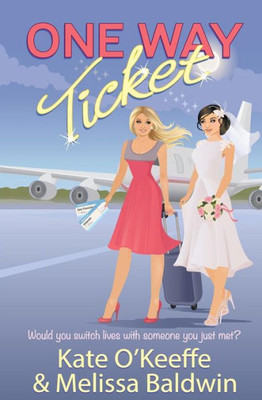 One Way Ticket : A Romantic Comedy