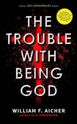 The Trouble With Being God : Special 10Th Anniversary Edition