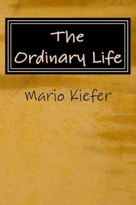 The Ordinary Life : Ordinary Lives. Extraordinary People.