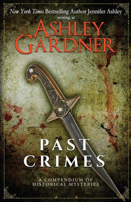 Past Crimes : A Compendium Of Historical Mysteries
