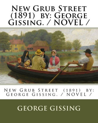 New Grub Street (1891) By : George Gissing. / Novel /