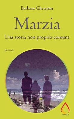 Marzia : Una Storia Non Proprio Comune