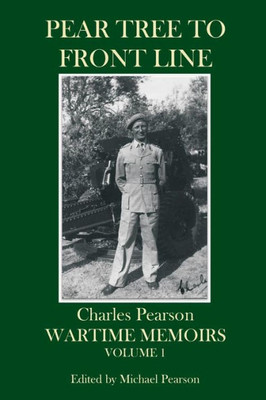 Pear Tree To Front Line : Wartime Memoirs
