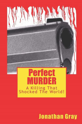 Perfect Murder : A Killing That Shocked The World!