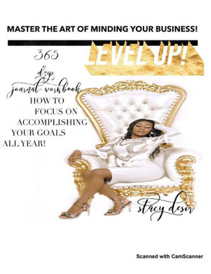 Level Up! : How To Eliminate Distractions And Focus! The Art Of Minding Your Business!