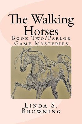 The Walking Horses : Book Two/Parlor Game Mysteries