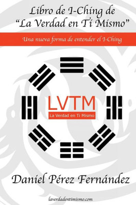 Libro De I-Ching De La Verdad En Ti Mismo : Una Nueva Forma De Entender El I-Ching
