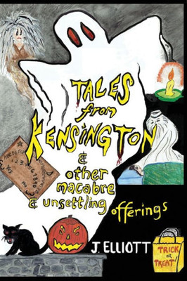 Tales From Kensington : & Other Macabre And Unsettling Offerings